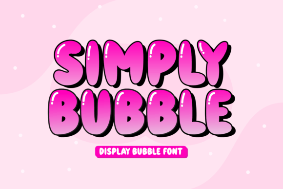 Simply Bubble: The Playful Display Font for Handmade Brands